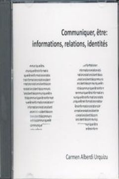 portada Communiquer, être; informations, relations, Identités (Fuera de Colección)