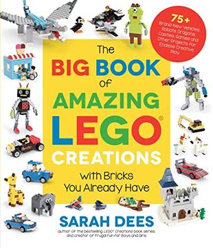 portada The big Book of Amazing Lego Creations With Bricks you Already Have: 75+ Brand-New Vehicles, Robots, Dragons, Castles, Games and Other Projects for Endless Creative Play (in English)