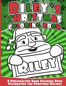 portada Riley's Christmas Coloring Book: A Personalized Name Coloring Book Celebrating the Christmas Holiday (in English)