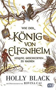 portada Wie der König von Elfenheim Lernte, Geschichten zu Hassen: Das Prequel zum Unwiderstehlichen Fantasy-Epos Elfenkrone (Die Elfenkrone-Reihe, Band 4) (in German)