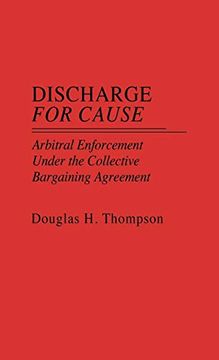 portada Discharge for Cause: Arbitral Enforcement Under the Collective Bargaining Agreement (en Inglés)