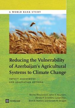 portada Reducing the Vulnerability of Azerbaijan's Agricultural Systems to Climate Change: Impact Assessment and Adaptation Options (en Inglés)