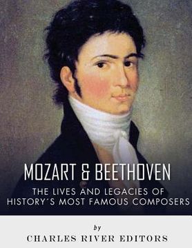 portada Mozart and Beethoven: The Lives and Legacies of History's Most Famous Composers (en Inglés)