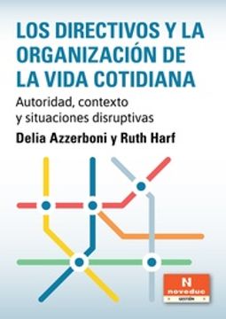 portada Los Directivos y la Organización de la Vida Cotidiana - Autoridad, Contexto y Situaciones Disruptivas