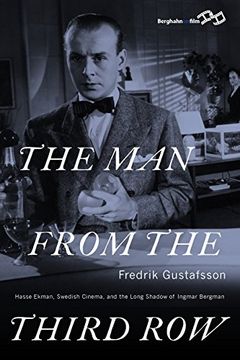 portada The Man from the Third Row: Hasse Ekman, Swedish Cinema and the Long Shadow of Ingmar Bergman