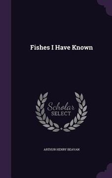 portada Fishes I Have Known (en Inglés)