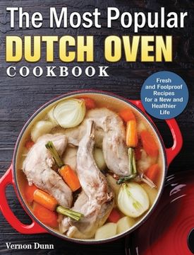 portada The Most Popular Dutch Oven Cookbook: Fresh and Foolproof Recipes for a New and Healthier Life (en Inglés)