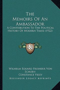 portada the memoirs of an ambassador: a contribution to the political history of modern times (1922)