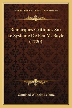 portada Remarques Critiques Sur Le Systeme De Feu M. Bayle (1720) (en Francés)