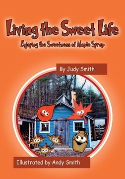 portada Living the Sweet Life: Enjoying the Sweetness of Maple Syrup (en Inglés)
