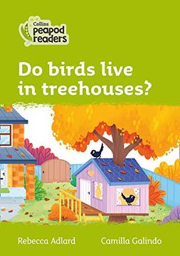 portada Level 2 – do Birds Live in Treehouses? (Collins Peapod Readers) (en Inglés)