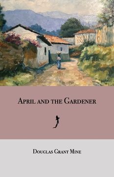 portada April and the Gardener: A Novel (en Inglés)