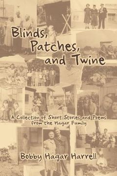 portada blinds, patches and twine: a collection of short stories and poems from the hagar family