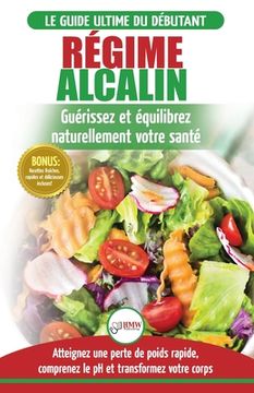 portada Régime Alcalin: Guide de Diète Acido Basique pour les débutants: Recettes faible teneur en acide pour perdre du poids naturellement et (en Francés)