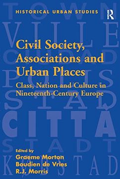 portada Civil Society, Associations and Urban Places: Class, Nation and Culture in Nineteenth-Century Europe (Historical Urban Studies Series) (en Inglés)
