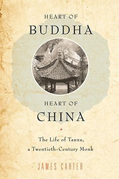 portada Heart of Buddha, Heart of China: The Life of Tanxu, a Twentieth Century Monk (in English)