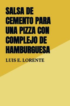 portada Salsa de Cemento Para una Pizza con Complejo de Hamburguesa (in Spanish)