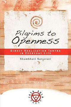 portada pilgrims to openness: direct realization tantra in everyday life (in English)