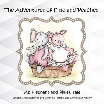 portada The Adventues of Elsie and Peaches: An Elephant and Piglet Tale