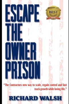 portada Escape the Owner Prison: The Contractors new way to scale, regain control and fast track growth while loving life. (en Inglés)