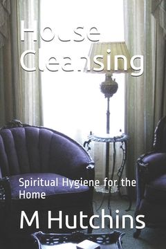 portada House Cleansing: Spiritual Hygiene for the Home (en Inglés)