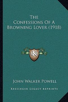 portada the confessions of a browning lover (1918) (in English)