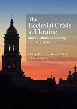 portada The Ecclesial Crisis in Ukraine: And Its Solution According to the Sacred Canons (in English)