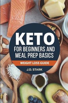 portada The Keto for Beginners and Meal Prep Basics: Weight Loss Guide (en Inglés)
