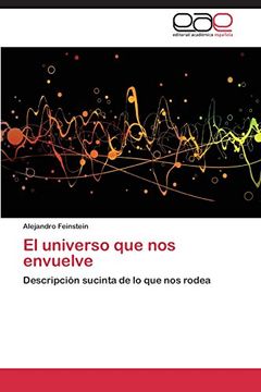 portada El Universo que nos Envuelve: Descripción Sucinta de lo que nos Rodea (in Spanish)