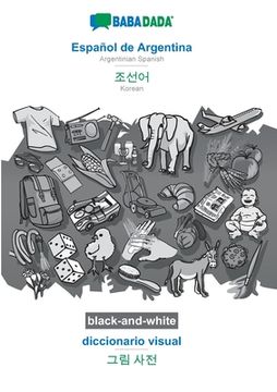 portada Babadada Black-And-White, Español de Argentina - Korean (in Hangul Script), Diccionario Visual - Visual Dictionary (in Hangul Script): Argentinian.   Korean (in Hangul Script), Visual Dictionary