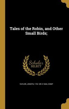 portada Tales of the Robin, and Other Small Birds;