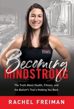portada Becoming MindStrong: The Truth About Health, Fitness, and the Bullsh*t That's Holding You Back (in English)