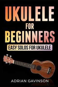 portada Ukulele For Beginners: Easy Solos For Ukulele (in English)
