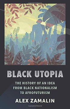 portada Black Utopia: The History of an Idea From Black Nationalism to Afrofuturism (en Inglés)