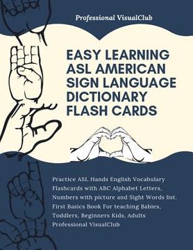 portada Easy Learning ASL American Sign Language Dictionary Flash Cards: Practice ASL Hands English Vocabulary Flashcards with ABC Alphabet Letters, Numbers w (en Inglés)