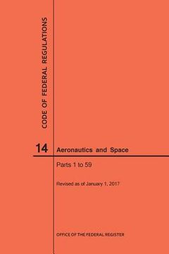 portada Code of Federal Regulations, Title 14, Aeronautics and Space, Parts 1-59, 2017 (en Inglés)