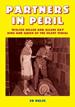 portada Partners in Peril: Walter Miller and Allene Ray, King and Queen of the Silent Serial (in English)