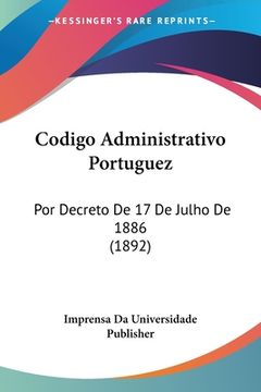 portada Codigo Administrativo Portuguez: Por Decreto De 17 De Julho De 1886 (1892)