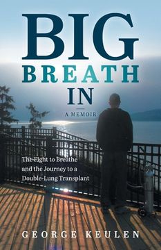 portada Big Breath in: The Fight to Breathe and the Journey to a Double-Lung Transplant (en Inglés)