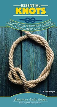 portada Essential Knots: Secure Your Gear When Camping, Hiking, Fishing, and Playing Outdoors (Adventure Skills Guides) (en Inglés)