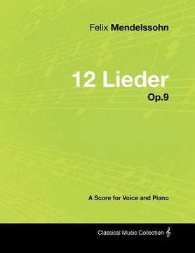 portada felix mendelssohn - 12 lieder - op.9 - a score for voice and piano (en Inglés)