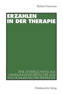 portada Erzählen in Der Therapie: Eine Untersuchung Aus Handlungstheoretischer Und Psychoanalytischer Perspektive (in German)