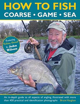 portada How to Fish: Coarse, Game and Sea: An In-Depth Guide To All Aspects Of Angling, Illustrated With More Than 450 Practical And Identification Photographs