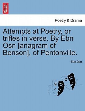 portada attempts at poetry, or trifles in verse. by ebn osn [anagram of benson], of pentonville. (in English)