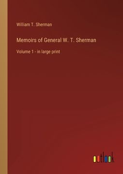 portada Memoirs of General W. T. Sherman: Volume 1 - in large print (in English)