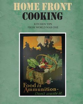 portada Home Front Cooking: Kitchen Tips from World War One (en Inglés)