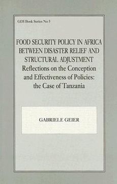 portada food security policy in africa between disaster relief and structural adjustment: reflections on the conception and effectiveness of policies: the cas (en Inglés)