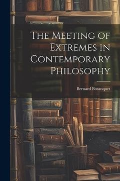 portada The Meeting of Extremes in Contemporary Philosophy (en Inglés)