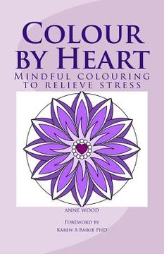 portada Colour by Heart: Mindful colouring to relieve stress (en Inglés)