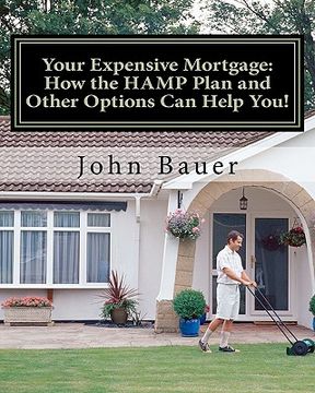 portada your expensive mortgage: how the hamp plan and other options can help you!